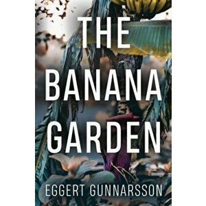 Banana Garden, Paperback - Eggert Gunnarsson imagine