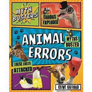 Myth Busters: Animal Errors, Paperback - Clive Gifford imagine