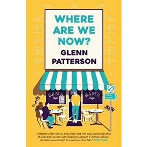 Where Are We Now?, Paperback - Glenn Patterson imagine