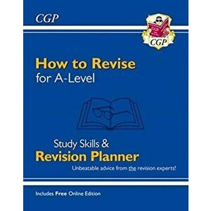 How to Revise for A-Level: Study Skills & Planner (inc Online Edition), Paperback - Cgp Books imagine