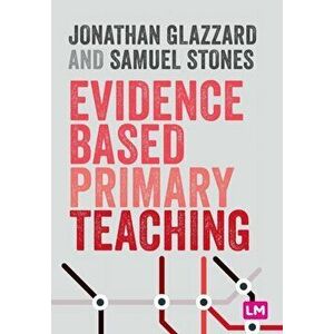 Evidence Based Primary Teaching, Paperback - Samuel Stones imagine