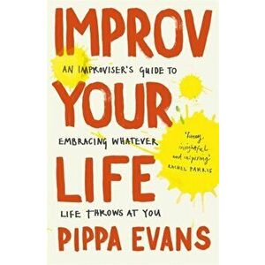 Improv Your Life, Paperback - Pippa Evans imagine