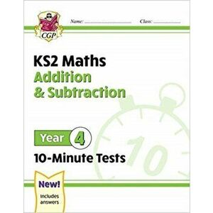 New KS2 Maths 10-Minute Tests: Addition & Subtraction - Year 4, Paperback - Cgp Books imagine