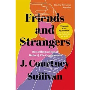 Friends and Strangers. The New York Times bestselling novel of female friendship and privilege, Paperback - J. Courtney Sullivan imagine