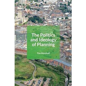 Politics and Ideology of Planning, Paperback - Tim Marshall imagine