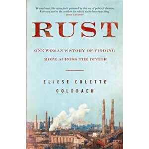 Rust. One woman's story of finding hope across the divide, Paperback - Eliese Colette Goldbach imagine