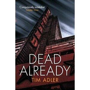 Dead Already, Paperback - Tim Adler imagine