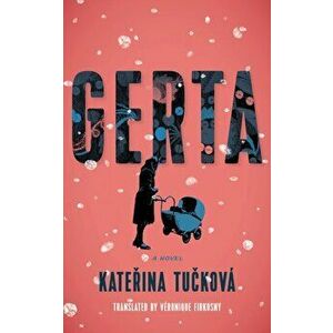 Gerta. A Novel, Hardback - Katerina Tuckova imagine