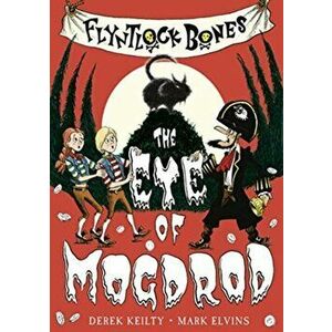 Flyntlock Bones. The Eye of Mogdrod, Paperback - Derek Keilty imagine