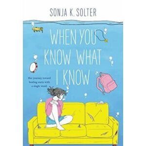 When You Know What I Know, Paperback - Sonja K. Solter imagine