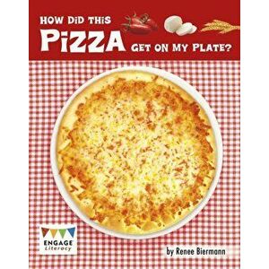 How Did This Pizza Get On My Plate?, Paperback - Renee Biermann imagine