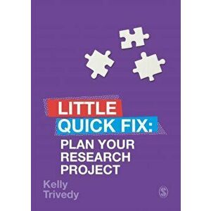 Plan Your Research Project. Little Quick Fix, Paperback - Kelly Trivedy imagine