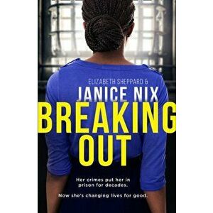 Breaking Out, Paperback - Janice Nix imagine