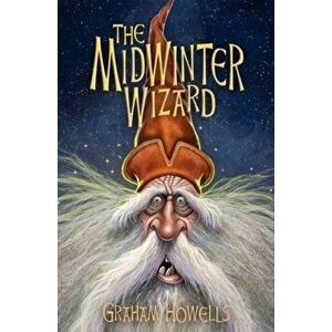 Midwinter Wizard, The, Paperback - Graham Howells imagine