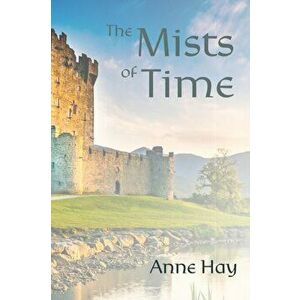 Mists of Time, Paperback - Anne Hay imagine