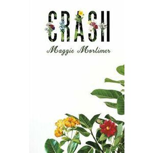 Crash, Paperback - Maggie Mortimer imagine