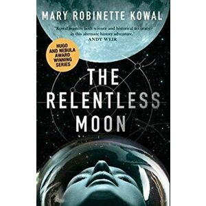 Relentless Moon. A Lady Astronaut Novel, Paperback - Mary Robinette Kowal imagine