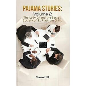 Pajama Stories: Volume 2. The Lady DJ and the Secret Society of 31 Platinum Grills, Paperback - Tanea Hill imagine
