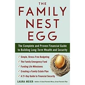 Family Nest Egg. The Complete and Proven Financial Guide to Building Long-Term Wealth and Security, Paperback - Laura Meier imagine