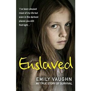 Enslaved. My True Story of Survival, Paperback - Emily Vaughn imagine