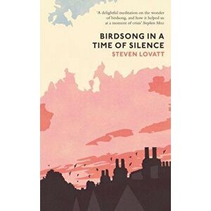 Birdsong in a Time of Silence, Hardback - Steven Lovatt imagine