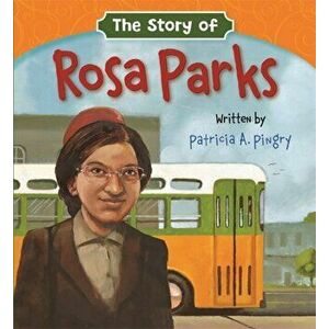 The Story of Rosa Parks, Board book - Patricia A. Pingry imagine