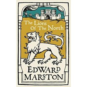 Lions of the North. An action-packed medieval mystery from the bestselling author, Paperback - Edward Marston imagine