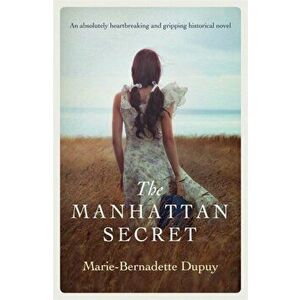 Manhattan Secret. An absolutely heartbreaking and gripping historical novel, Paperback - Marie-Bernadette Dupuy imagine