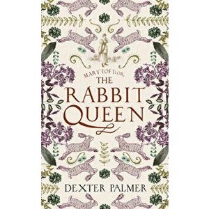 Mary Toft; or, The Rabbit Queen, Paperback - Dexter Palmer imagine