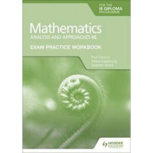 Exam Practice Workbook for Mathematics for the IB Diploma: Analysis and approaches HL, Paperback - Stephen Ward imagine