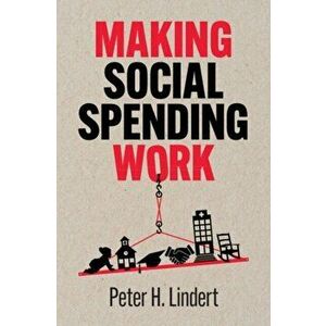 Making Social Spending Work, Hardback - Peter H. Lindert imagine