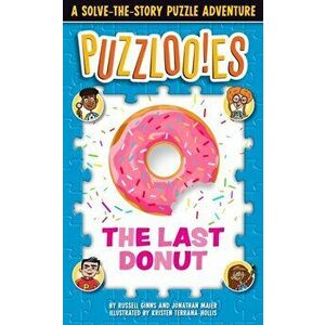 Puzzloonies! The Last Donut. A Solve-the-Story Puzzle Adventure, Paperback - Russell Ginns imagine