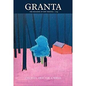Granta 154: I've Been Away for a While, Paperback - Sigrid Rausing imagine