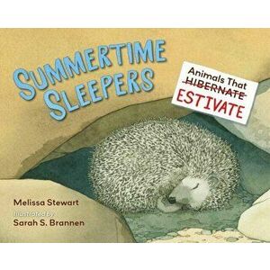 Summertime Sleepers. Animals That Estivate, Hardback - Sarah Brannen imagine