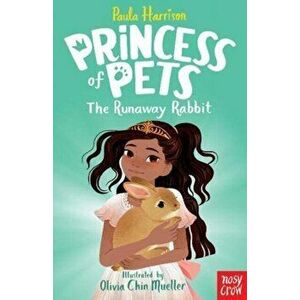 Princess of Pets: The Runaway Rabbit, Paperback - Paula Harrison imagine