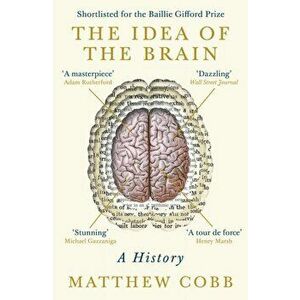 Idea of the Brain. A History: SHORTLISTED FOR THE BAILLIE GIFFORD PRIZE 2020, Paperback - Professor Matthew Cobb imagine