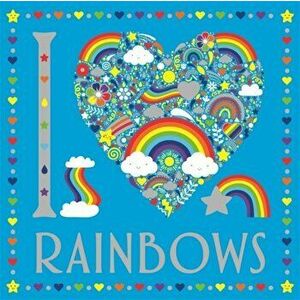 I Heart Rainbows, Paperback - Sarah Wade imagine