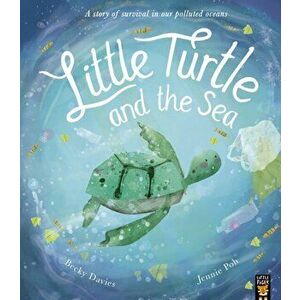 Little Turtle and the Sea, Paperback - Becky Davies imagine