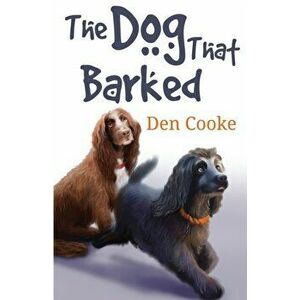 Dog That Barked, Paperback - Den Cooke imagine