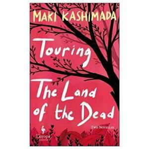 Touring the Land of the Dead, Paperback - Maki Kashimada imagine