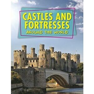 Castles and Fortresses Around the World, Hardback - Robert Snedden imagine