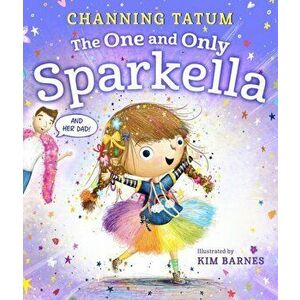 One and Only Sparkella, Hardback - Channing Tatum imagine
