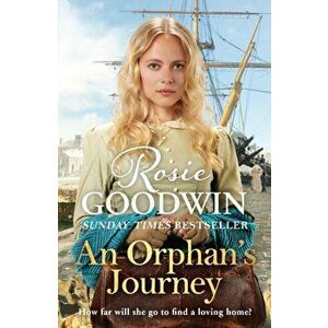 An Orphan's Journey. The new heartwarming saga from the Sunday Times bestselling author, Hardback - Rosie Goodwin imagine