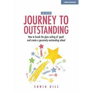 Journey to Outstanding (Second Edition), Paperback - Sonia Gill imagine