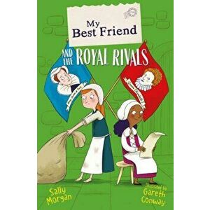 My Best Friend and the Royal Rivals, Paperback - Sally Morgan imagine