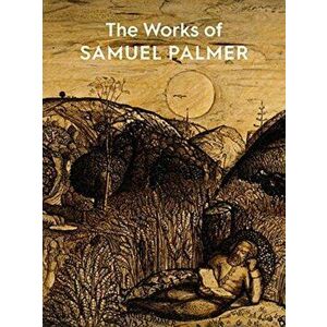 Works of Samuel Palmer, Paperback - Colin Harrison imagine