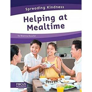 Spreading Kindness: Helping at Mealtime, Paperback - Brienna Rossiter imagine
