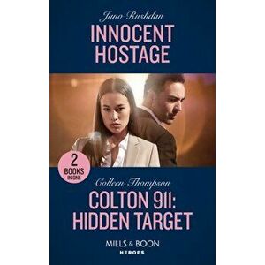 Innocent Hostage / Colton 911: Hidden Target, Paperback - Colleen Thompson imagine