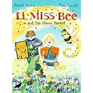 Li, Miss Bee and the Honey Rocket, Paperback - Robert Austin imagine