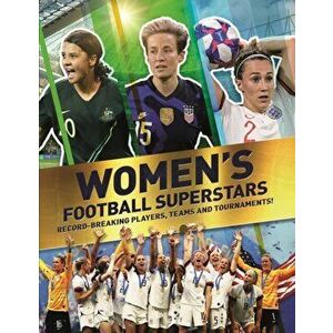 Women's Football Superstars. Record-breaking players, teams and tournaments, Paperback - Kevin Pettman imagine